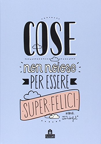 Cose non noiose per essere super felici. Ediz. illustrata Cose non noiose per essere super felici. Ediz. illustrata