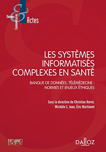 Les systèmes informatisés complexes en santé.Banque de données,télémédecine:Normes et enjeux éthique Les systèmes informatisés complexes en santé.Banque de données,télémédecine:Normes et enjeux éthique