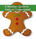 Image de A Newbies Guide to Android Gingerbread: Getting the Most Out of Android (English Edition)