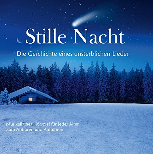 Preisvergleich Produktbild Stille Nacht - Die Geschichte eines unsterblichen Liedes