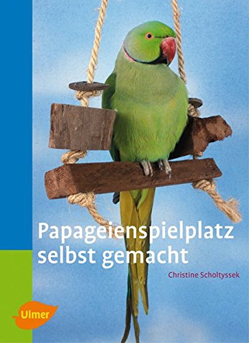 Download Papageienspielplatz selbst gemacht (Heimtiere)