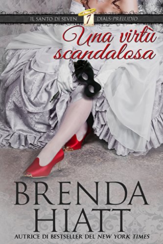 Brenda Hiatt - Il Santo di Seven Dials 00. Una virtù scandalosa (2017)