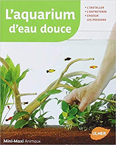 couverture de : L'aquarium d'eau douce / l'installer, l'entretenir, chois...