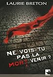 Ne vois-tu pas la mort venir?