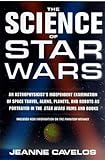 Image de The Science of Star Wars: An Astrophysicist's Independent Examination of Space Travel, Aliens, Planets, and Robots as Portrayed in the Star Wars Films