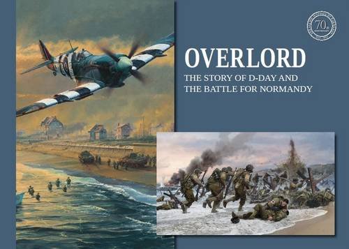 Overlord: D-Day and the Battle for Normandy Overlord: D-Day and the Battle for Normandy