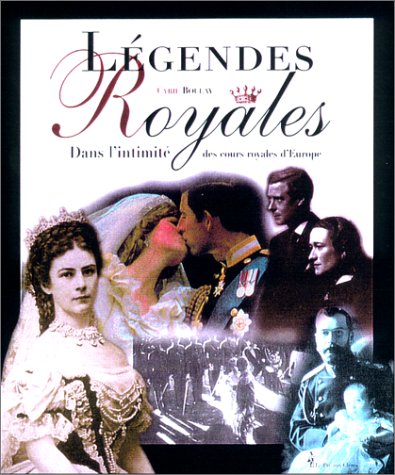couverture de : LEGENDES ROYALES : DANS L'INTIMIT&Eacute; DES COURS D'EUROPE
