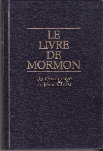 Download Le livre de Mormon : Un témoignage de Jésus-Christ : Récit écrit sur plaques de la main de Mormon d'après les plaques de Néphi by Mormon (1965-01-01) Download Le livre de Mormon : Un témoignage de Jésus-Christ : Récit écrit sur plaques de la main de Mormon d'après les plaques de Néphi by Mormon (1965-01-01)