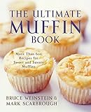 Image de The Ultimate Muffin Book: More Than 600 Recipes for Sweet and Savory Muffins