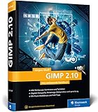 GIMP 2.10: Das umfassende Handbuch | GIMP von A bis Z auf knapp 1.000 Seiten by