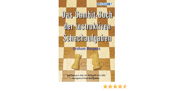 Das Gambit Buch Der Instruktiven Schachaufgaben Ebook Burgess Graham Amazon De Kindle Shop Das Gambit Buch Der Instruktiven Schachaufgaben Ebook Burgess Graham Amazon De Kindle Shop