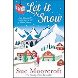 Let It Snow: Escape to a winter wonderland in this heartwarming new romance from the Sunday Times bestseller