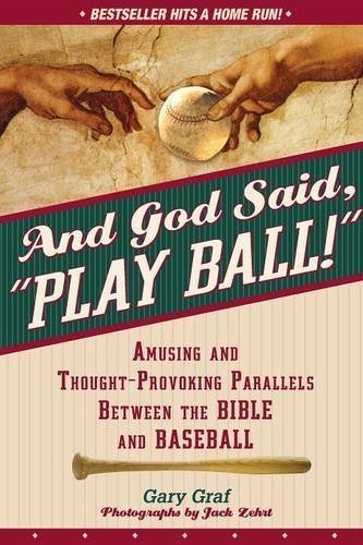 And God Said, "Play Ball!": Amusing and Thought-provoking Parallels Between the Bible and Baseball by Graf, Gary (2006) Paperback And God Said, "Play Ball!": Amusing and Thought-provoking Parallels Between the Bible and Baseball by Graf, Gary (2006) Paperback