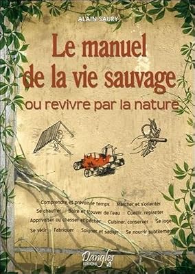 Dangles Le Manuel de la vie sauvage ou Revivre par la nature