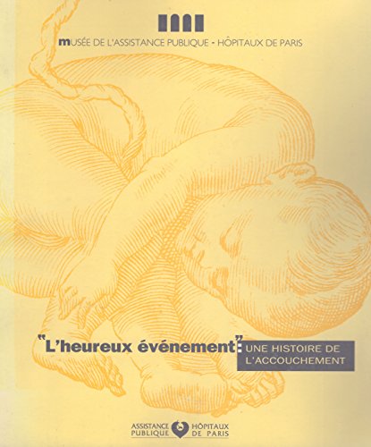 Download L'heureux événement : une histoire de l'accouchement Download L'heureux événement : une histoire de l'accouchement