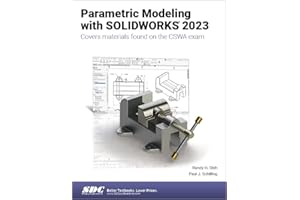 Parametric Modeling With SOLIDWORKS 2023: Covers Material Found on the Cswa Exam
