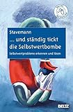 Image de ... und ständig tickt die Selbstwertbombe: Selbstwertprobleme erkennen und lösen
