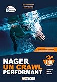 Nager un crawl performant - Départ, nage, virage : 140 fiches pratiques