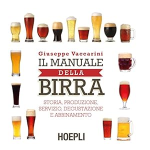Il manuale della birra: Storia, produzione,servizio, degustazione e abbinamento