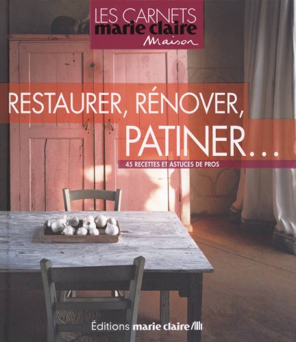 couverture de : Restaurer, r&eacute;nover, patiner
