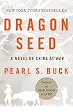 Image de Dragon Seed: A Novel of China at War (Oriental Novels of Pearl S. Buck) (English Edition)
