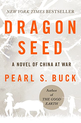 Dragon Seed: A Novel of China at War (Oriental Novels of Pearl S. Buck) (English Edition) livre