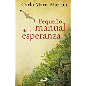 Pequeño manual de la esperanza: Vivir con confianza nuestro tiempo (Caminos)