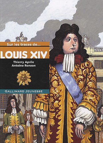 Sur les traces de Louis XIV