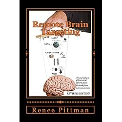 Remote Brain Targeting: Evolution of Mind Control in USA - A Compilation of Historical Information Derived from Various Sources (Mind Control Technology Book 1)