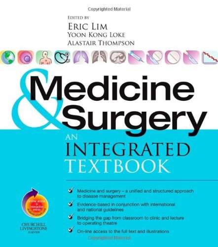 Medicine and Surgery: An integrated textbook With STUDENT CONSULT online access, 1e by Eric KS Lim MB ChB MD MSc FRCS(C-Th) (Editor), Yoon Kong Loke MB BS MRCP MD (Editor), Alastair M. Thompson ALCM BSc(Hons) MBChB MD FRCS(Ed) (Editor) (27-Jul-2007) Paperback