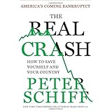 The Real Crash: America's Coming Bankruptcy--How to Save Yourself and Your Country