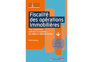 Fiscalité des opérations immobilières: Pour comprendre, maîtriser et exploiter les règles et régimes fiscaux. Fiscalité locative • Restauration immobilière • TVA • Droits d'enregistrement • IFI