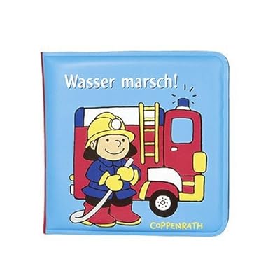 Wasser Marsch!: Mein Badewannenbuch von der Feuerwehr Wasser Marsch!: Mein Badewannenbuch von der Feuerwehr