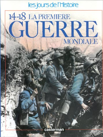 couverture de : Quatorze-dix-huit (14-18) La premi&egrave;re guerre mondiale