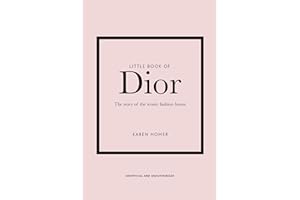 Little Book of Dior: The Story of the Iconic Fashion House: 5