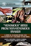 “Venomous” Bites from Non-Venomous Snakes: A Critical Analysis of Risk and Management of “Colub