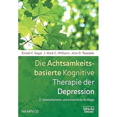 Die Achtsamkeitsbasierte Kognitive Therapie der Depression: Ein neuer Ansatz zur Rückfallprävention