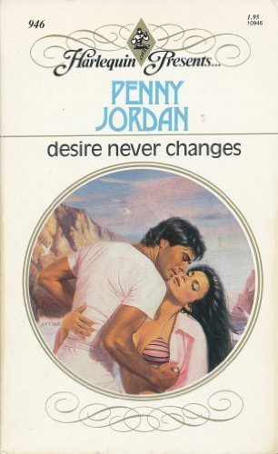 Desire Never Changes by Penny Jordan (1986-12-01)