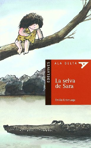 La selva de Sara: 12 (Ala DeltaSerie roja)