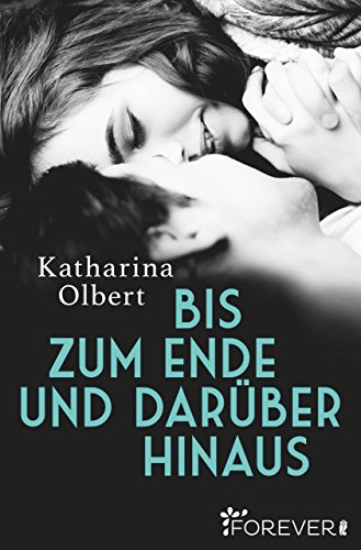 Bis zum Ende und darÃ¼ber hinaus von [Olbert, Katharina]