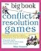The Big Book of Conflict Resolution Games: Quick, Effective Activities to Improve Communication, Trust and Collaboration (Big Book Series) by