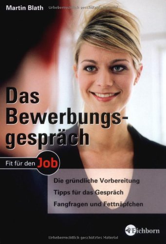 Download Das Bewerbungsgespräch: Die gründliche Vorbereitung - Tipps für das Gespräch - Fangfragen und Fettnäpfchen Download Das Bewerbungsgespräch: Die gründliche Vorbereitung - Tipps für das Gespräch - Fangfragen und Fettnäpfchen