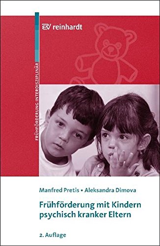 Download Frühförderung mit Kindern psychisch kranker Eltern (Beiträge zur Frühförderung interdisziplinär) Download Frühförderung mit Kindern psychisch kranker Eltern (Beiträge zur Frühförderung interdisziplinär)