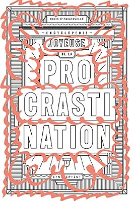 Encyclopédie joyeuse de la procrastination