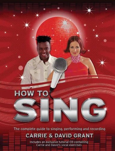How to Sing: The Complete Guide to Singing, Performing and Recording