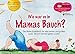 Wie war es in Mamas Bauch? Das Bilder-Erzählbuch für alle kleinen und großen Leute, die auf Zeitreise gehen wollen (SOWAS!) by