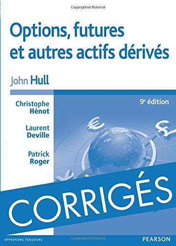 Options, futures et autres actifs dérivés: Corrigés des exercices Options, futures et autres actifs dérivés: Corrigés des exercices