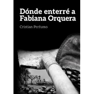 Dónde enterré a Fabiana Orquera: Un misterio en la Patagonia