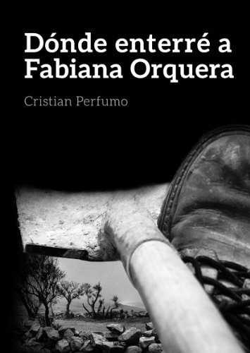 Download Dónde enterré a Fabiana Orquera: Novela de misterio en la Patagonia Download Dónde enterré a Fabiana Orquera: Novela de misterio en la Patagonia