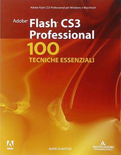 Preisvergleich Produktbild Adobe Flash CS3 Professional. 100 tecniche essenziali